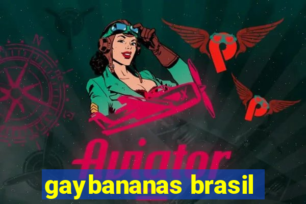 gaybananas brasil